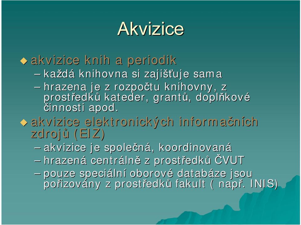 akvizice elektronických informačních zdrojů (EIZ) akvizice je společná,, koordinovaná hrazená