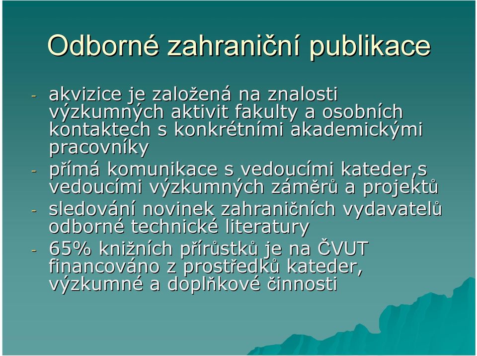 výzkumných záměrůz a projektů - sledování novinek zahraničních vydavatelů odborné technické literatury -