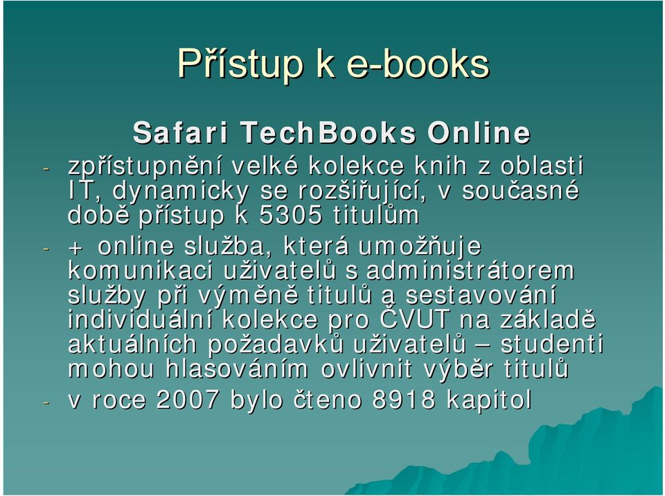 administrátorem torem služby při p i výměně titulů a sestavování individuáln lní kolekce pro ČVUT na základz kladě