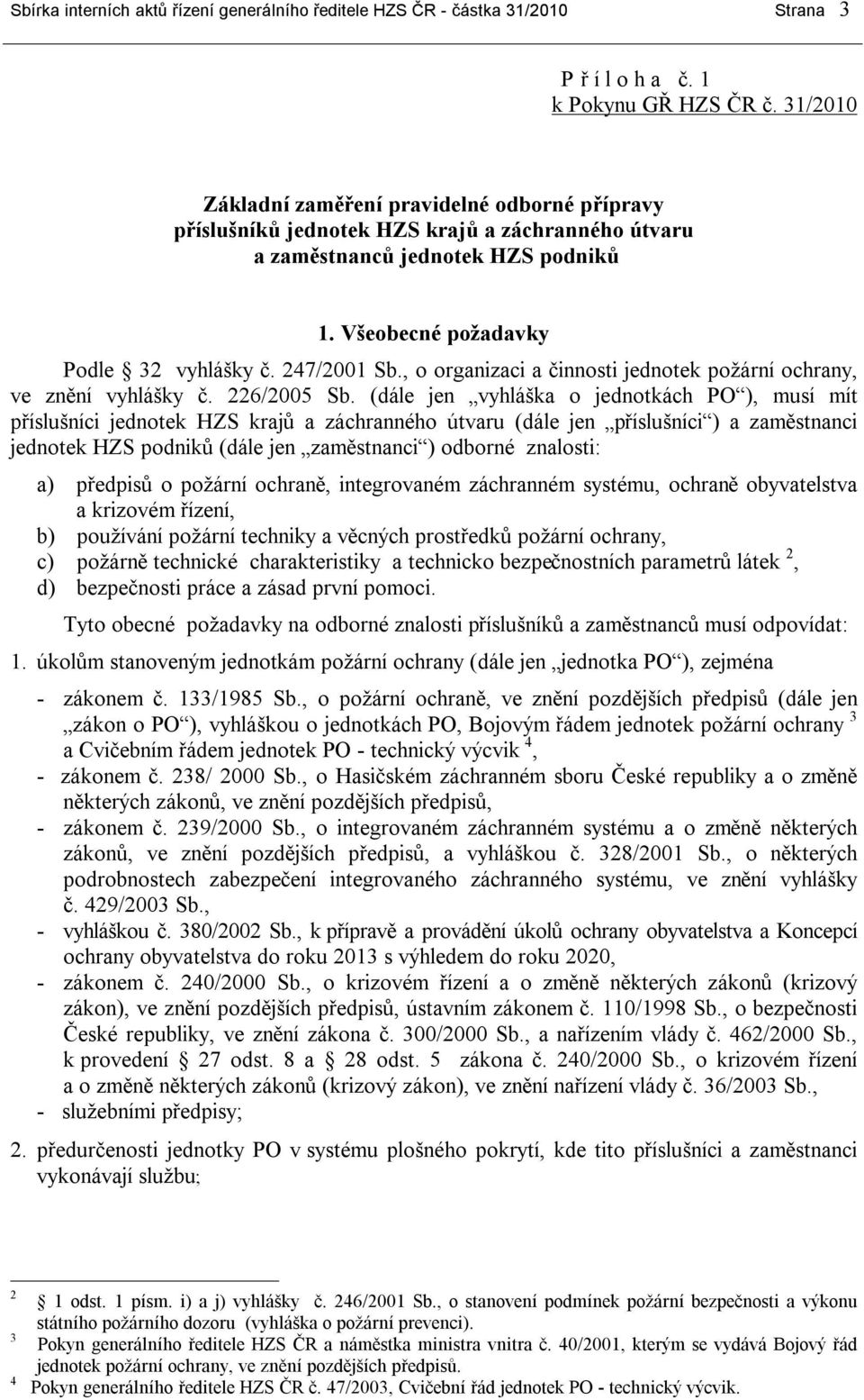 , o organizaci a činnosti jednotek požární ochrany, ve znění vyhlášky č. 226/2005 Sb.