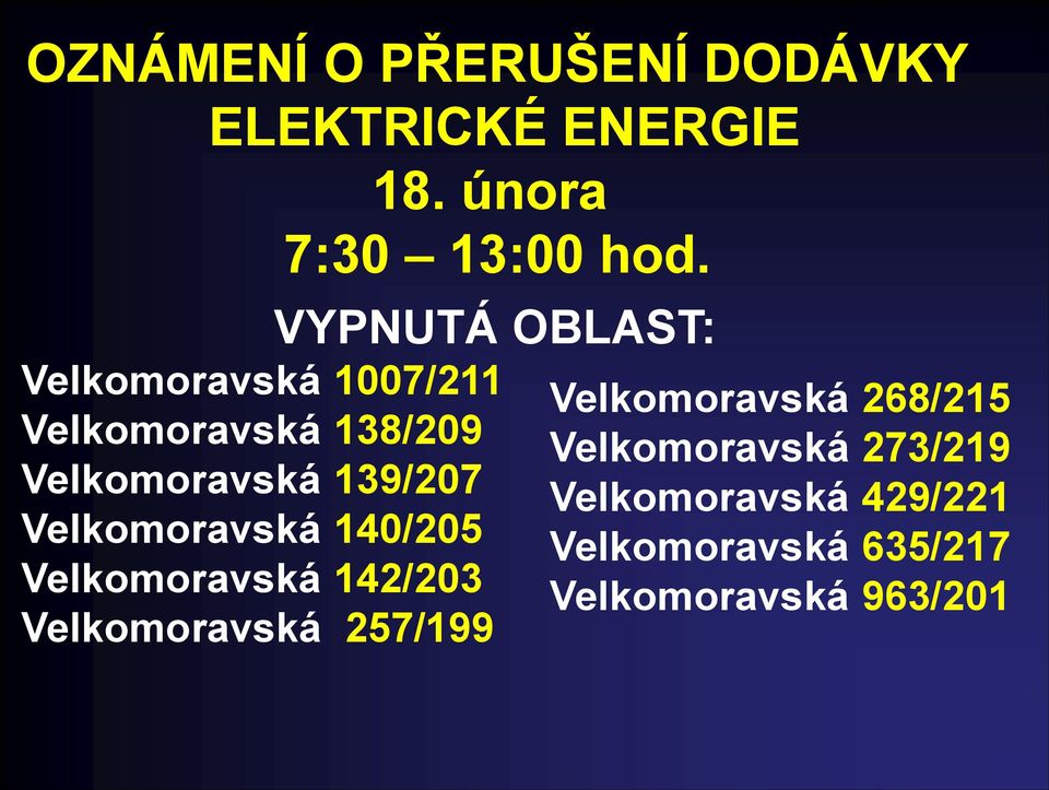 Velkomoravská 140/205 Velkomoravská 142/203 Velkomoravská 257/199 Velkomoravská