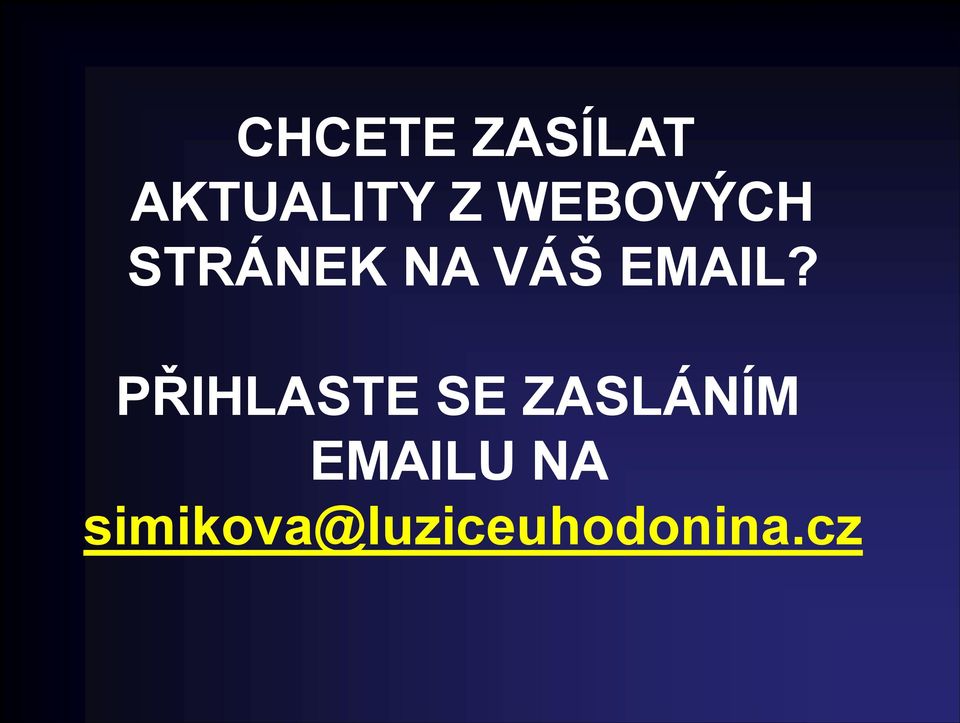 PŘIHLASTE SE ZASLÁNÍM EMAILU