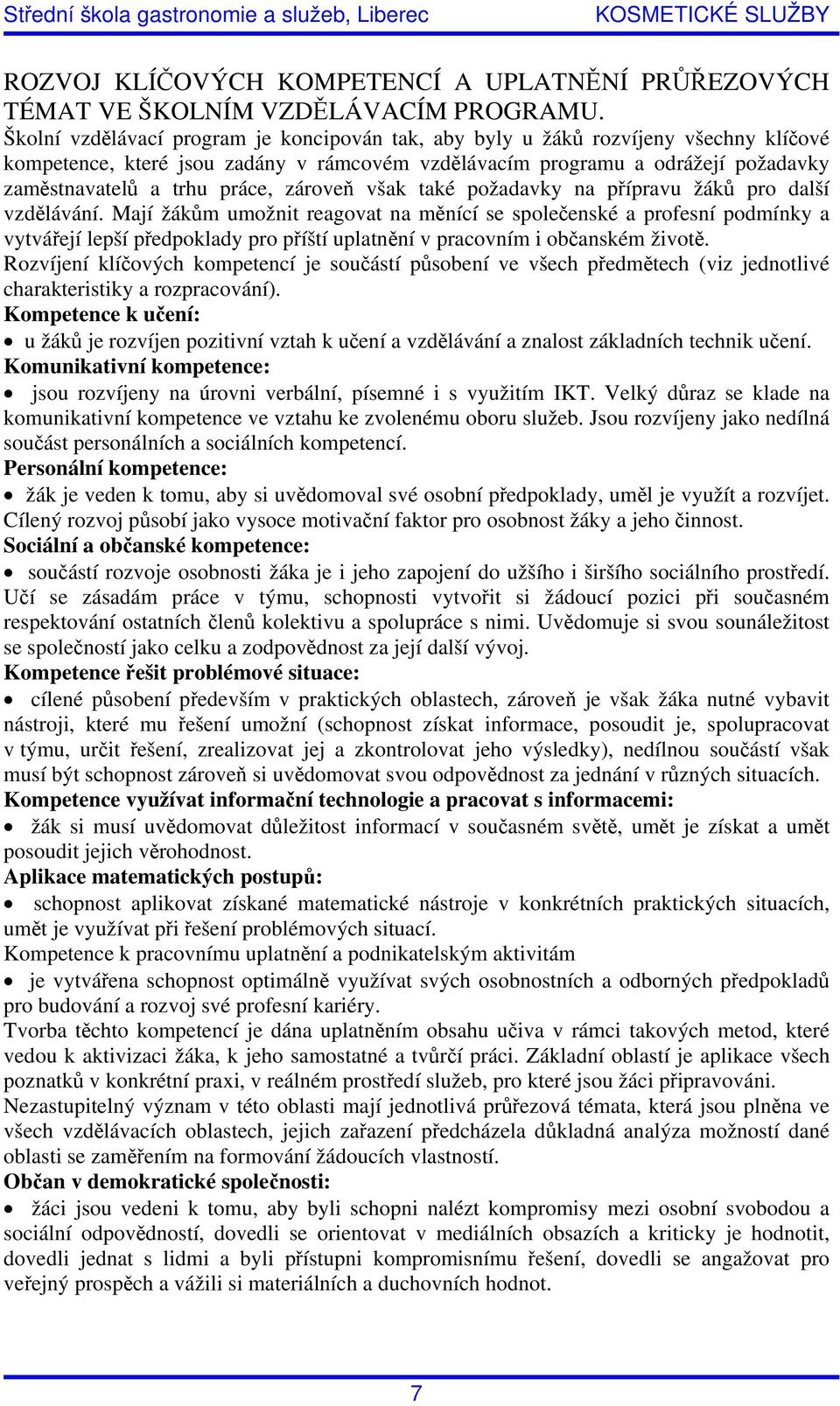 zároveň však také požadavky na přípravu žáků pro další vzdělávání.