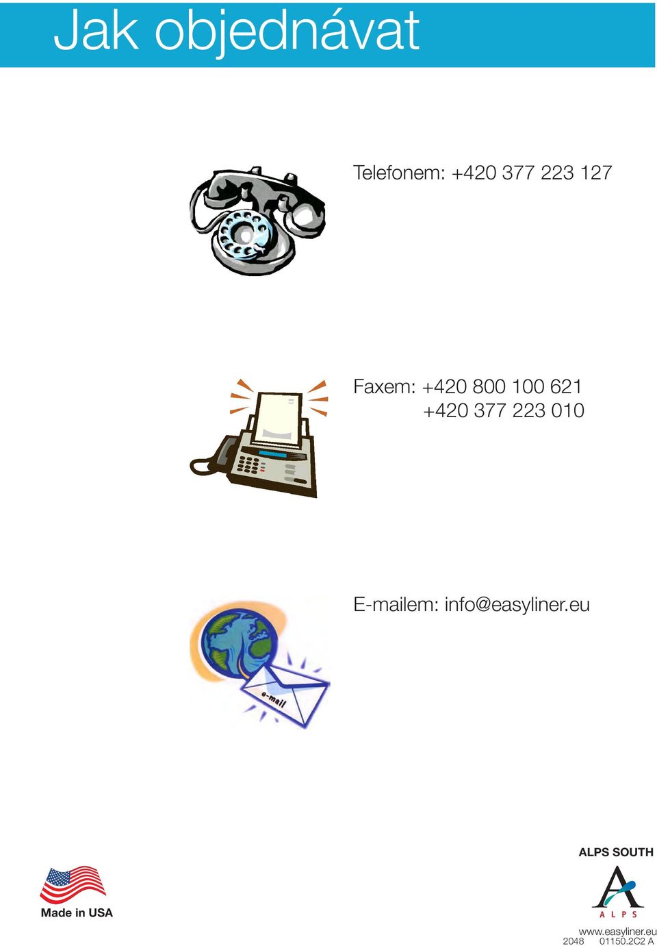 +420 377 223 010 E-mailem: