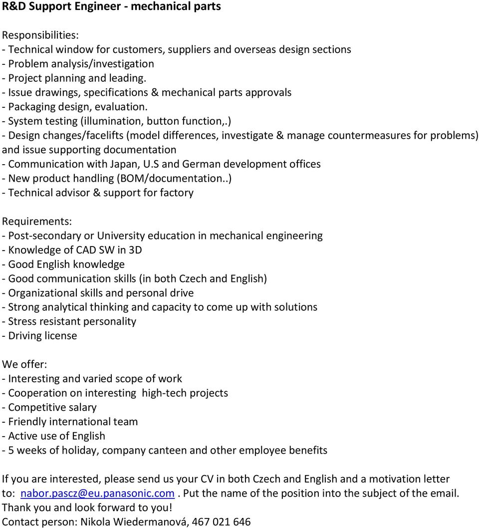 ) - Design changes/facelifts (model differences, investigate & manage countermeasures for problems) and issue supporting documentation - Communication with Japan, U.