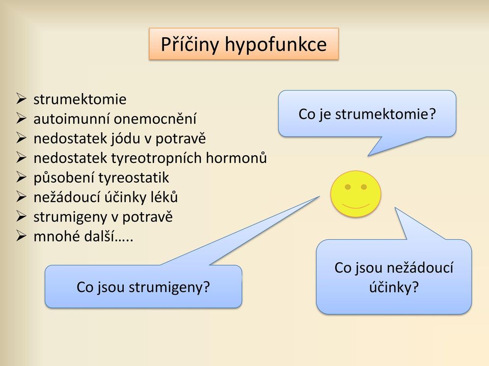 potravě mnohé další.. Látky snižující činnost štítné Co jsou strumigeny? žlázy.