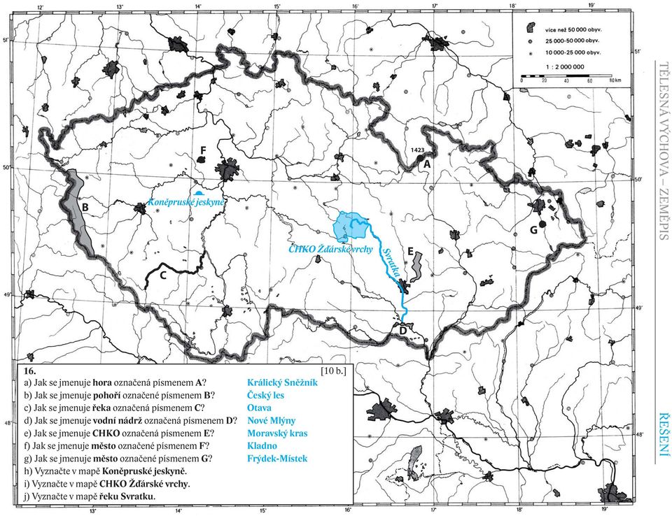 Nové Mlýny e) Jak se jmenuje CHKO označená písmenem E? Moravský kras f) Jak se jmenuje město označené písmenem F?
