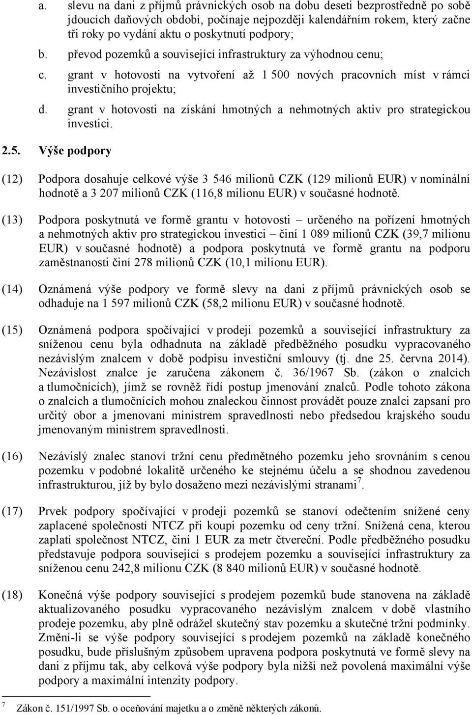 grant v hotovosti na získání hmotných a nehmotných aktiv pro strategickou investici. 2.5.