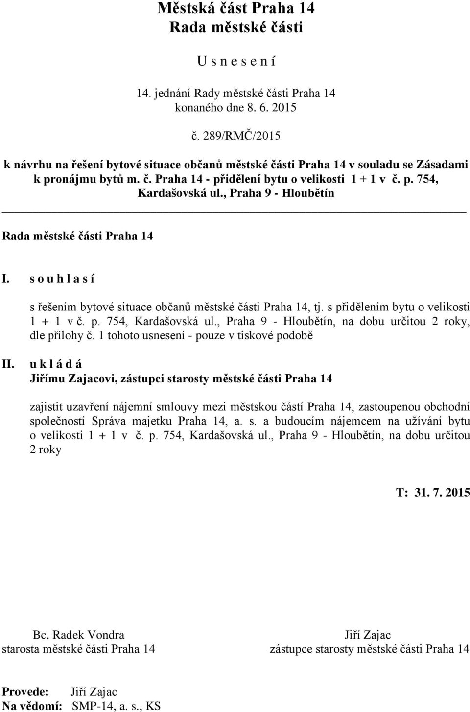 , Praha 9 - Hloubětín, na dobu určitou 2 roky, dle přílohy č. 1 tohoto usnesení - pouze v tiskové podobě II.