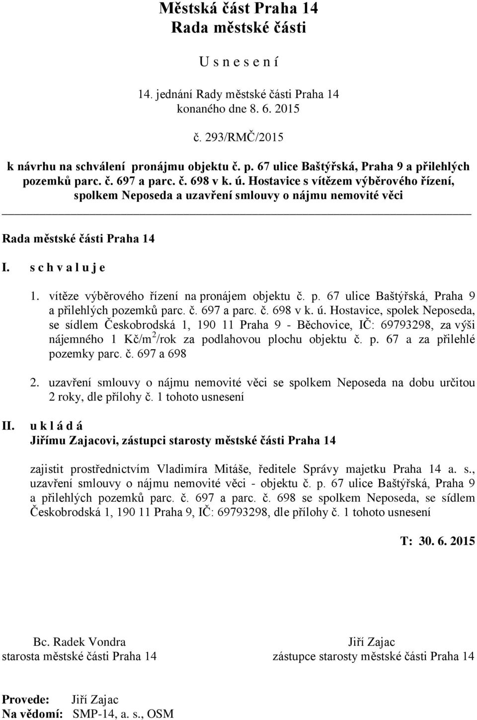 onájem objektu č. p. 67 ulice Baštýřská, Praha 9 a přilehlých pozemků parc. č. 697 a parc. č. 698 v k. ú.