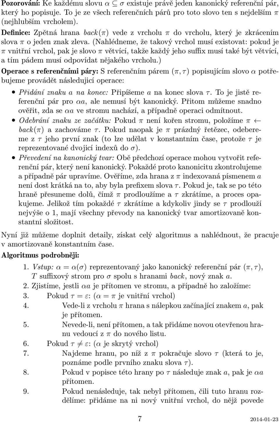 (nhlédneme, že tkový vrchol musí existovt: pokud je πvnitřnívrchol,pkjeslovo πvětvící,tkžekždýjehosuffixmusítkéýtvětvící, tím pádem musí odpovídt nějkého vrcholu.
