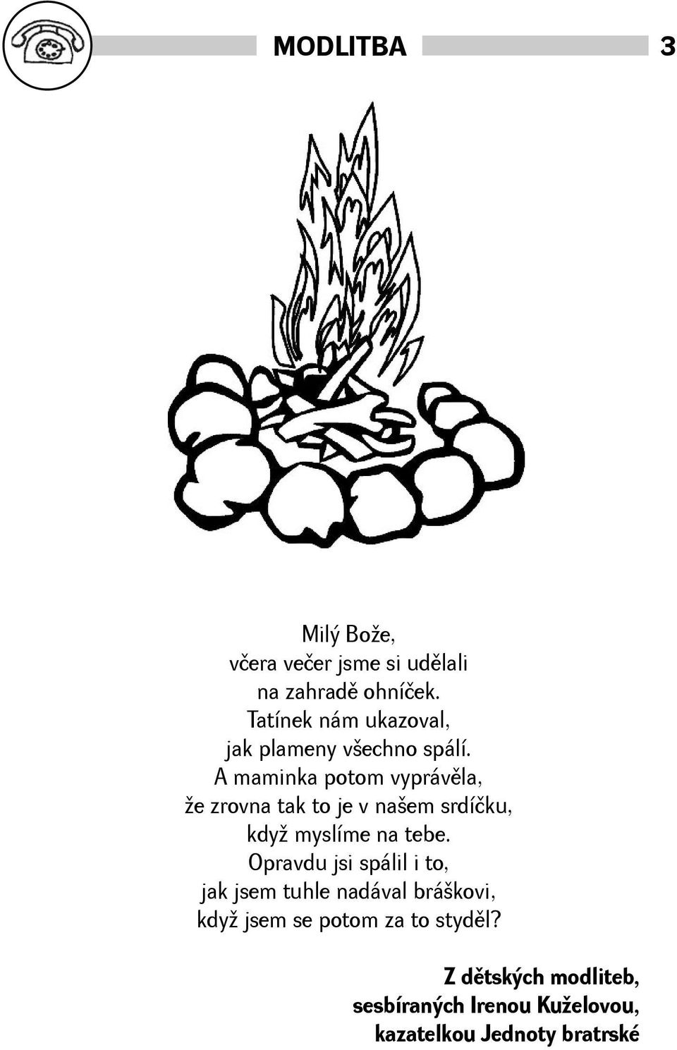 A maminka potom vyprávìla, e zrovna tak to je v naem srdíčku, kdy myslíme na tebe.