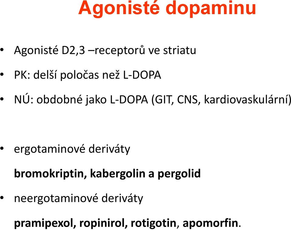 kardiovaskulární) ergotaminové deriváty bromokriptin, kabergolin