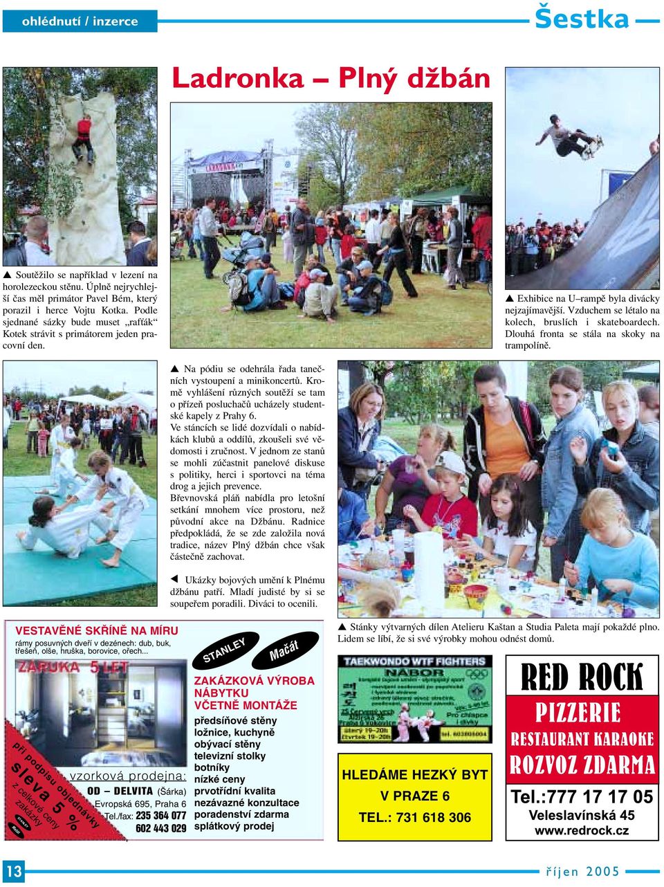 Dlouhá fronta se stála na skoky na trampolíně. Na pódiu se odehrála řada tanečních vystoupení a minikoncertů.