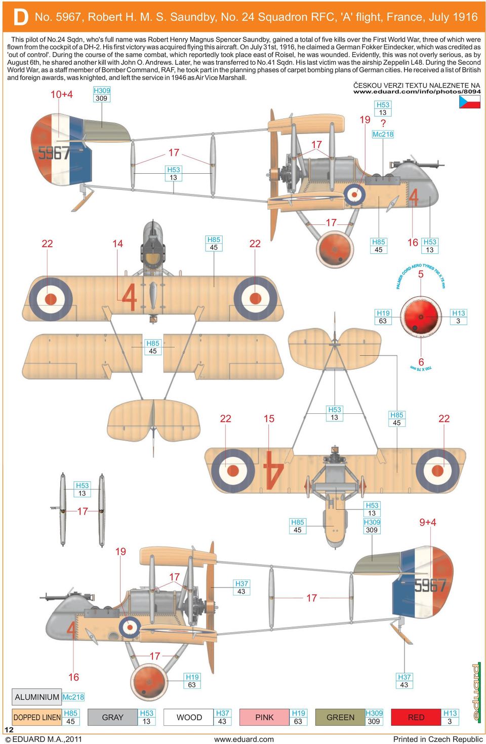 His first victory was acquired flying this aircraft. On July st, 96, he claimed a German Fokker Eindecker, which was credited as 'out of control'.