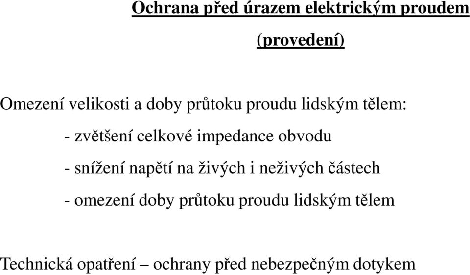 obvodu - snížení napětí na živých i neživých částech - omezení doby