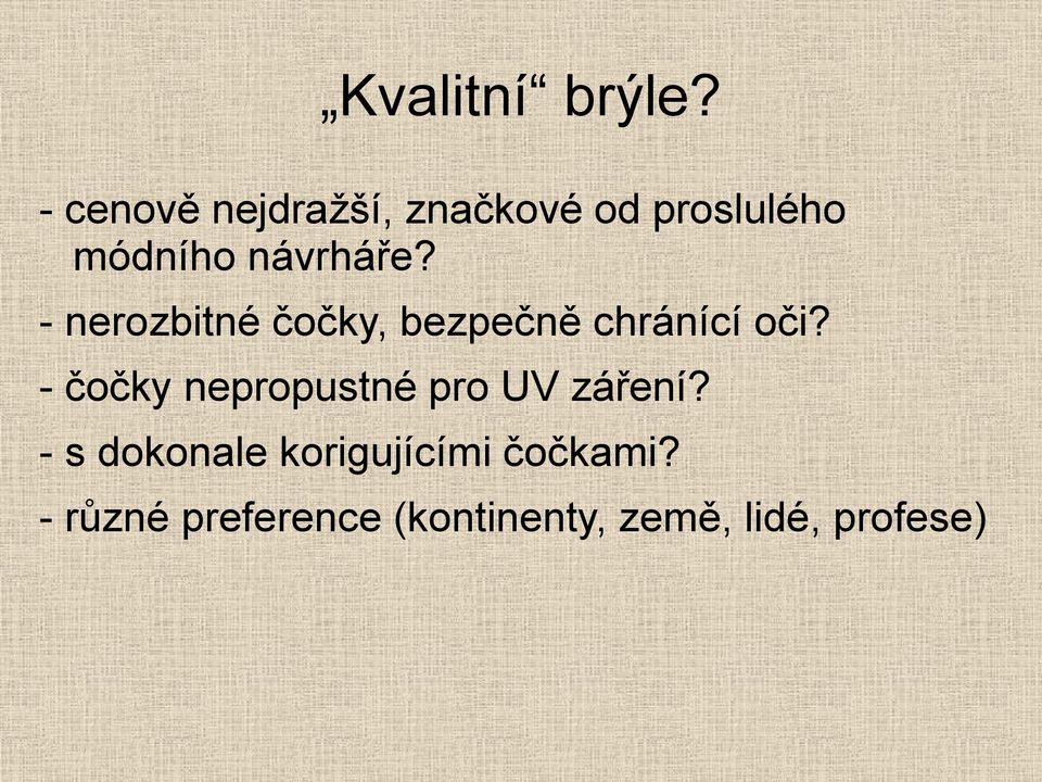 - nerozbitné čočky, bezpečně chránící oči?