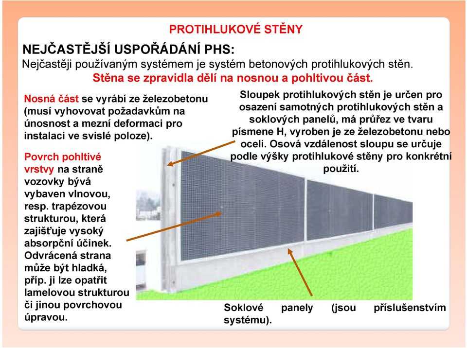 trapézovou strukturou, která zajišťuje vysoký absorpční účinek. Odvrácená strana může být hladká, příp. ji lze opatřit lamelovou strukturou či jinou povrchovou úpravou.