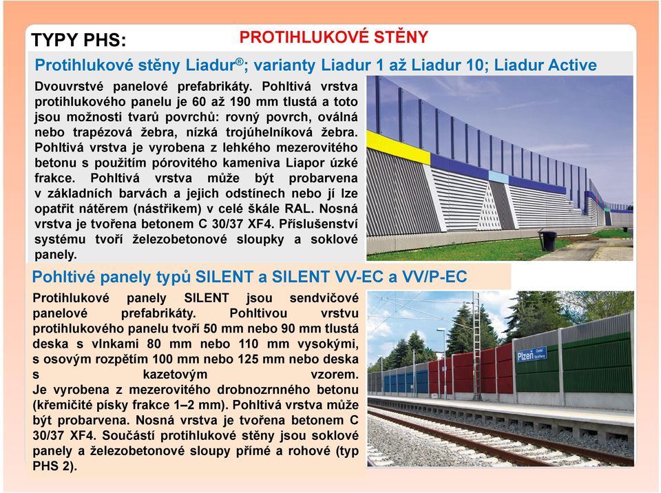 Pohltivá vrstva je vyrobena z lehkého mezerovitého betonu s použitím pórovitého kameniva Liapor úzké frakce.