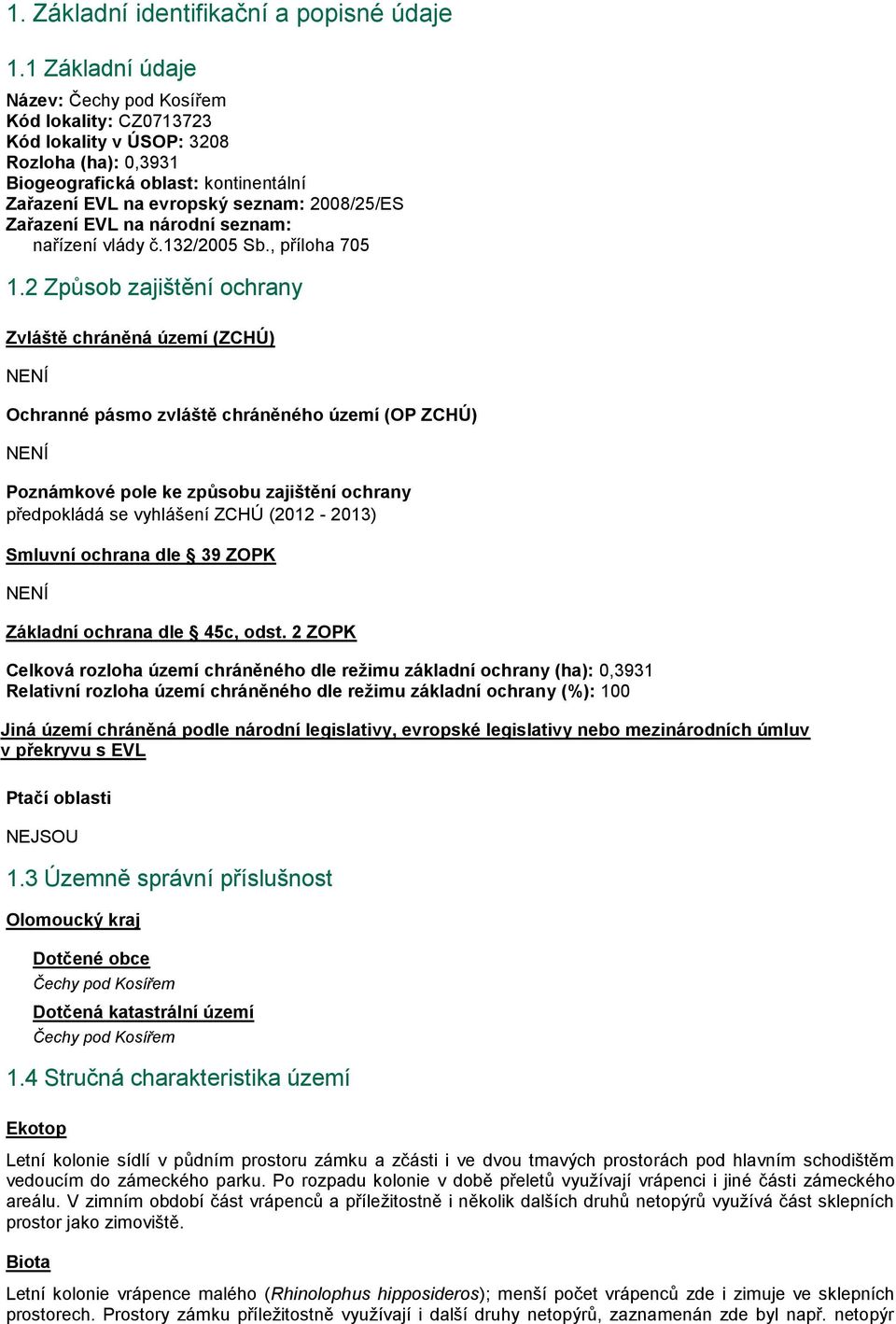 Zařazení EVL na národní seznam: nařízení vlády č.132/2005 Sb., příloha 705 1.