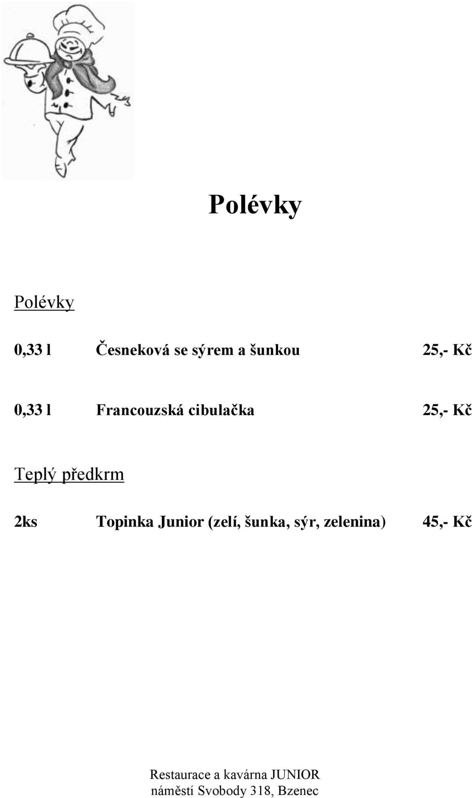 cibulačka 25,- Kč Teplý předkrm 2ks