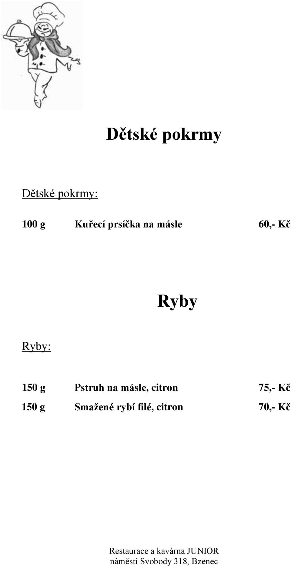Ryby: 150 g Pstruh na másle, citron