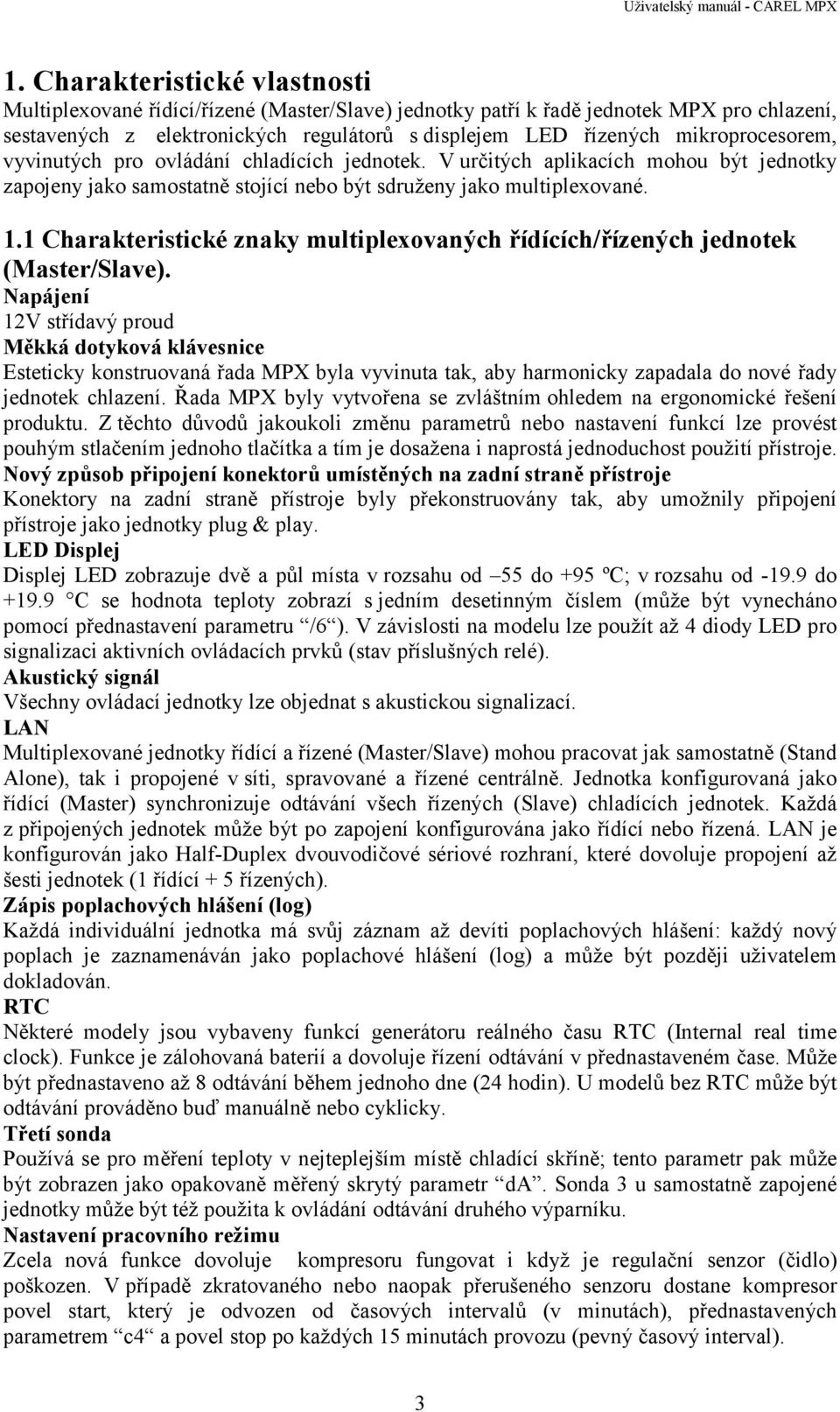 1 Charakteristické znaky multiplexovaných řídících/řízených jednotek (Master/Slave).