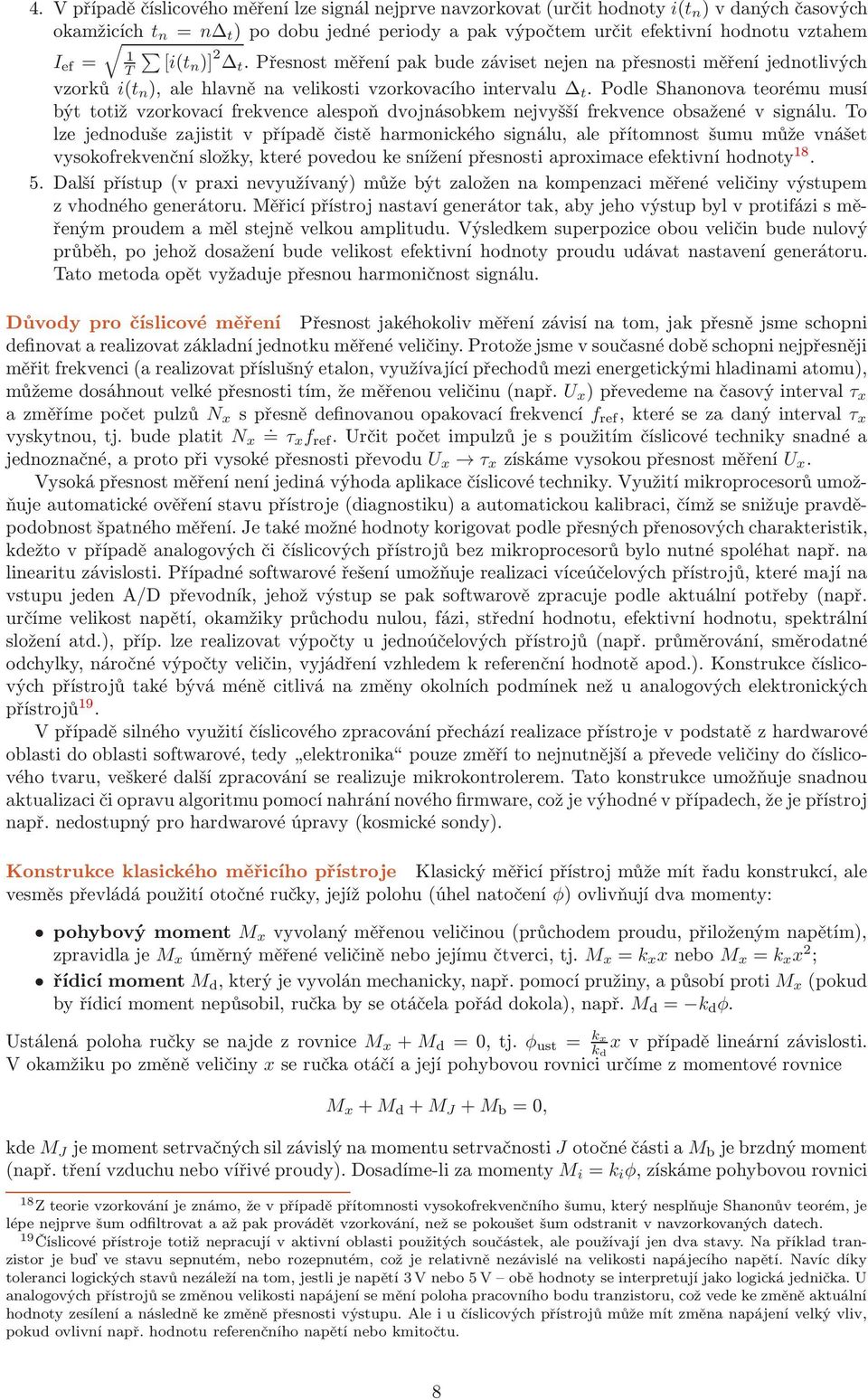 podleshanonovaeorémumusí bý oiž vzorkovací frekvence alespoň dvojnásobkem nejvyšší frekvence obsažené v signálu.