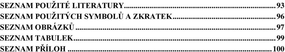 ZKRATEK... 96 SEZNAM OBRÁZKŮ.