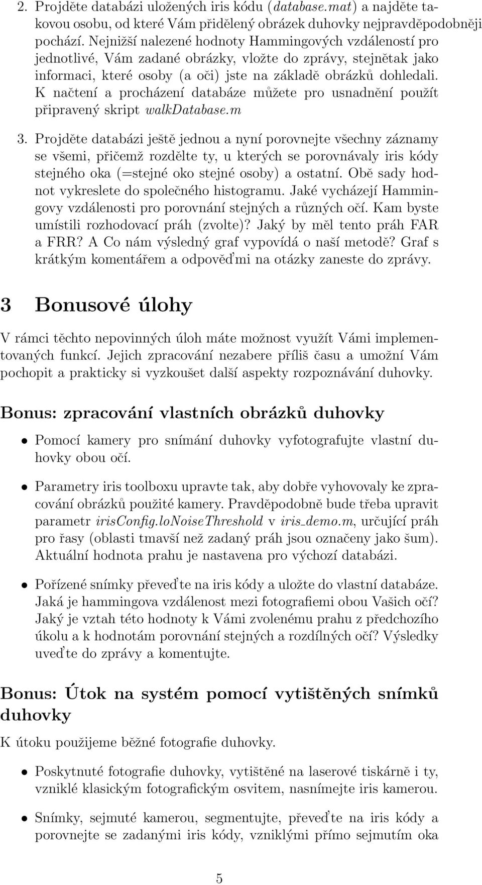 K načtení a procházení databáze můžete pro usnadnění použít připravený skript walkdatabase.m 3.