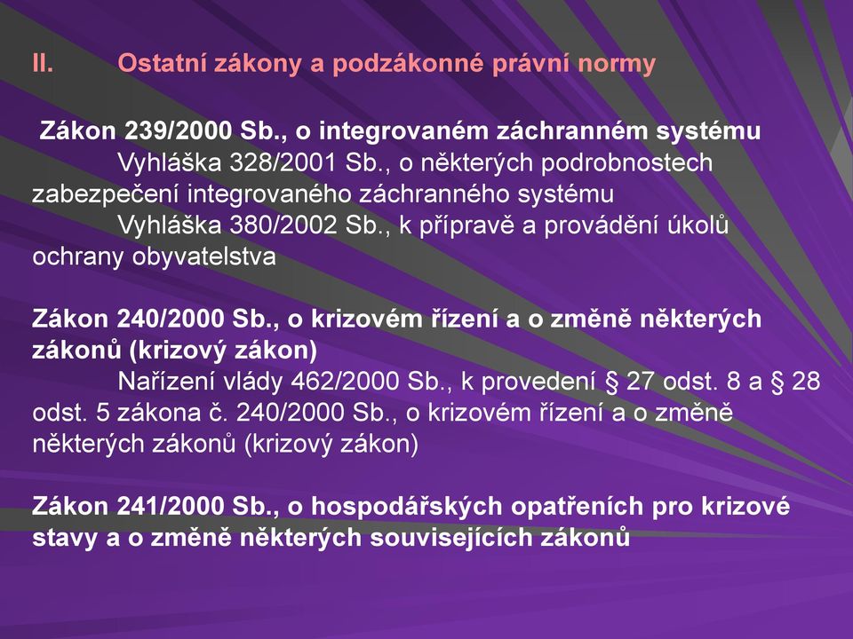 , k přípravě a provádění úkolů ochrany obyvatelstva Zákon 240/2000 Sb.