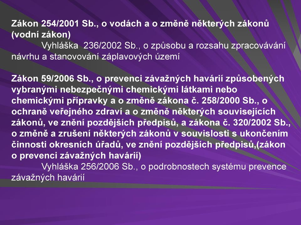 , o prevenci závažných havárií způsobených vybranými nebezpečnými chemickými látkami nebo chemickými přípravky a o změně zákona č. 258/2000 Sb.