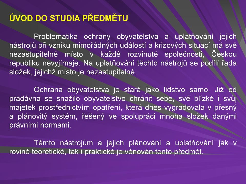 Ochrana obyvatelstva je stará jako lidstvo samo.