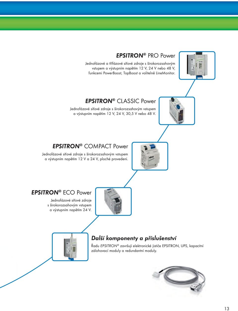 EPSITRON COMPACT Power Jednofázové síťové zdroje s širokorozsahovým vstupem a výstupním napětím V a 4 V, ploché provedení.