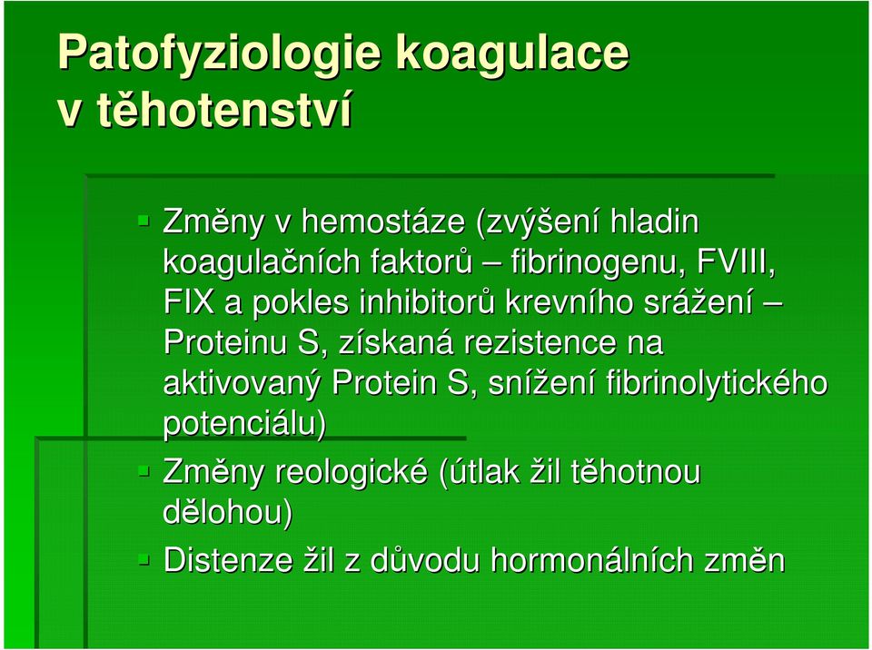 Proteinu S, získanz skaná rezistence na aktivovaný Protein S, snížen ení fibrinolytického