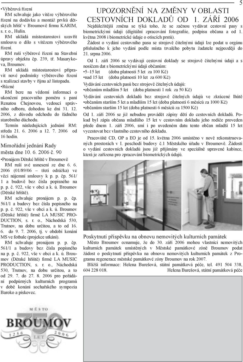 RM ukládá místostarostovi připravit nové podmínky výběrového řízení s realizací stavby v říjnu až listopadu.