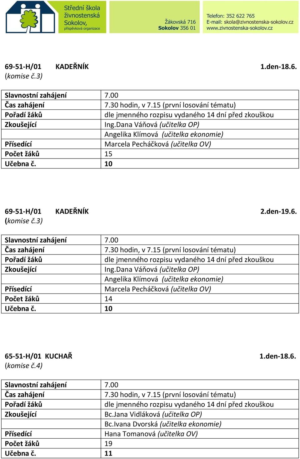 10 69-51-H/01 KADEŘNÍK 2.den-19.6. (komise č.3) Ing.