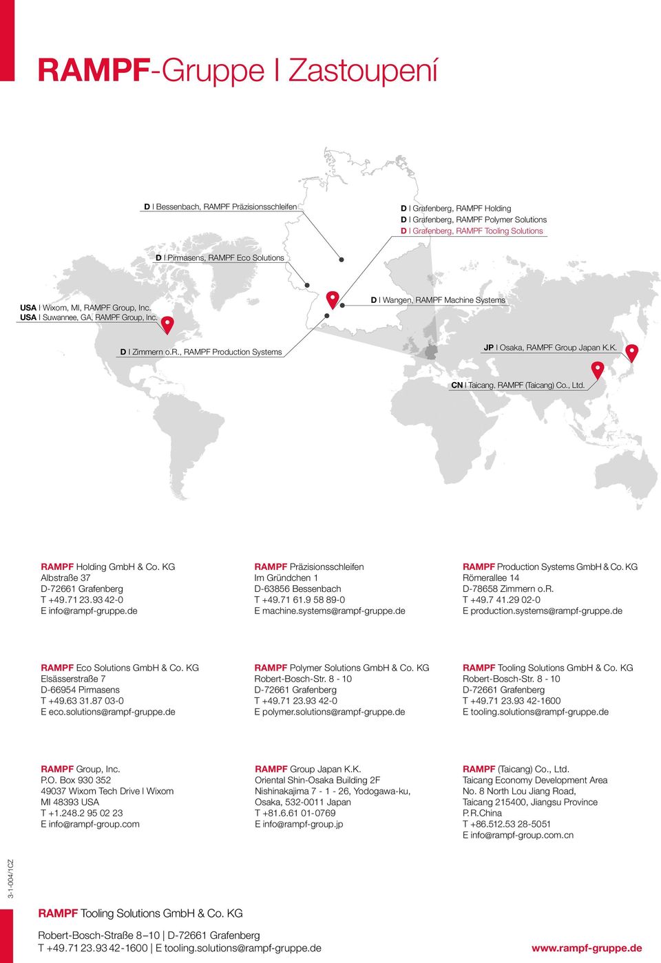 K. CN I Taicang, RAMPF (Taicang) Co., Ltd. RAMPF Holding GmbH & Co. KG Albstraße 37 D-72661 Grafenberg T +49. 71 23. 93 42-0 E info@rampf-gruppe.