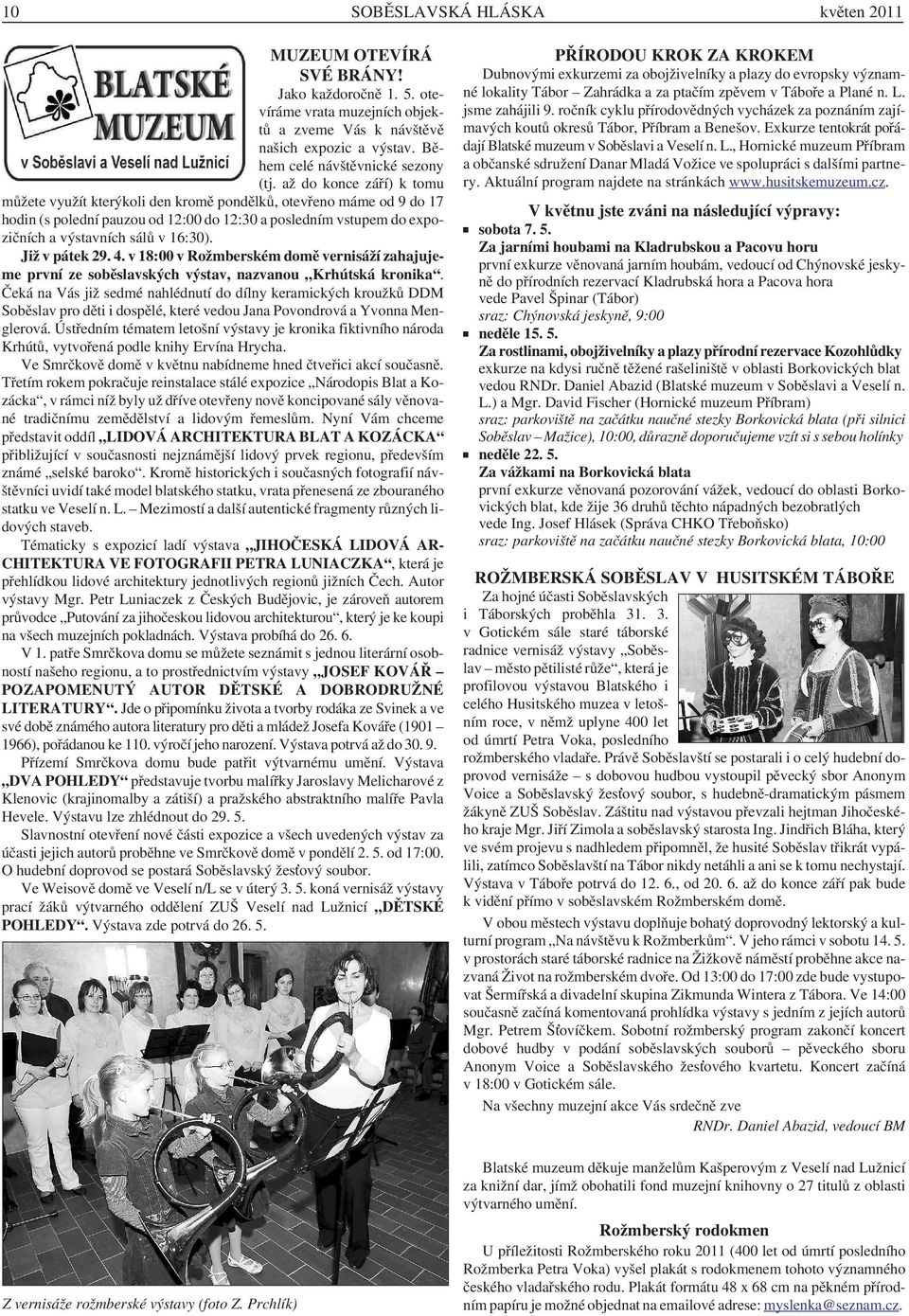 Již v pátek 29. 4. v 18:00 v Rožmberském domě vernisáží zahajujeme první ze soběslavských výstav, nazvanou Krhútská kronika.