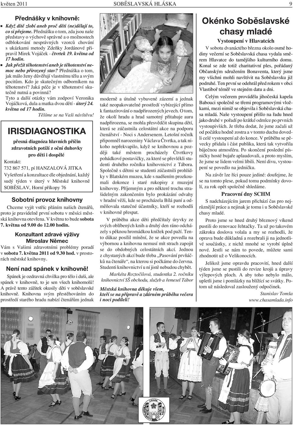 května od 17 hodin. Jak přežít těhotenství aneb je těhotenství nemoc nebo přirozený stav? Přednáška o tom, jak málo ženy důvěřují vlastnímu tělu a svým pocitům.