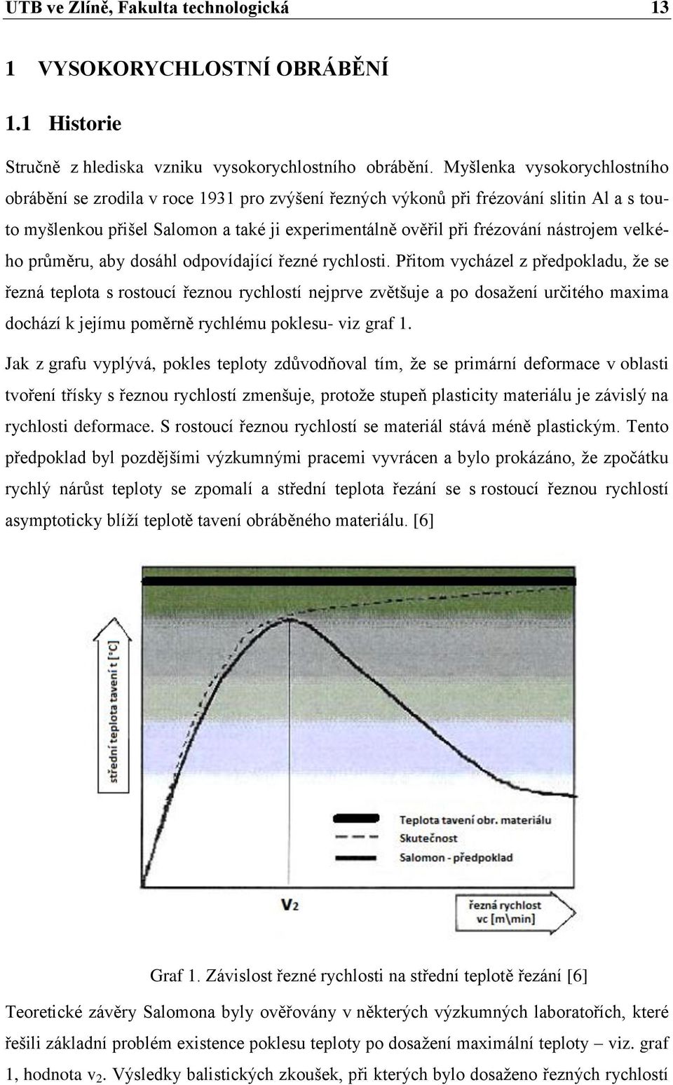 nástrojem velkého průměru, aby dosáhl odpovídající řezné rychlosti.