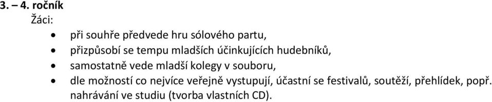 v souboru, dle možností co nejvíce veřejně vystupují, účastní se