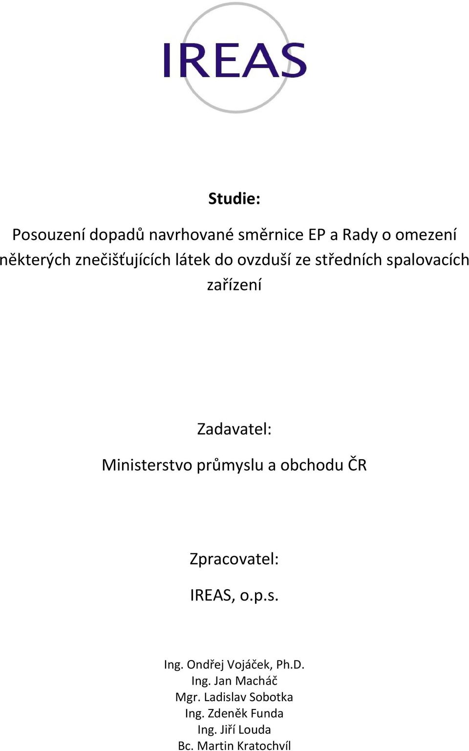 Ministerstvo průmyslu a obchodu ČR Zpracovatel: IREAS, o.p.s. Ing.