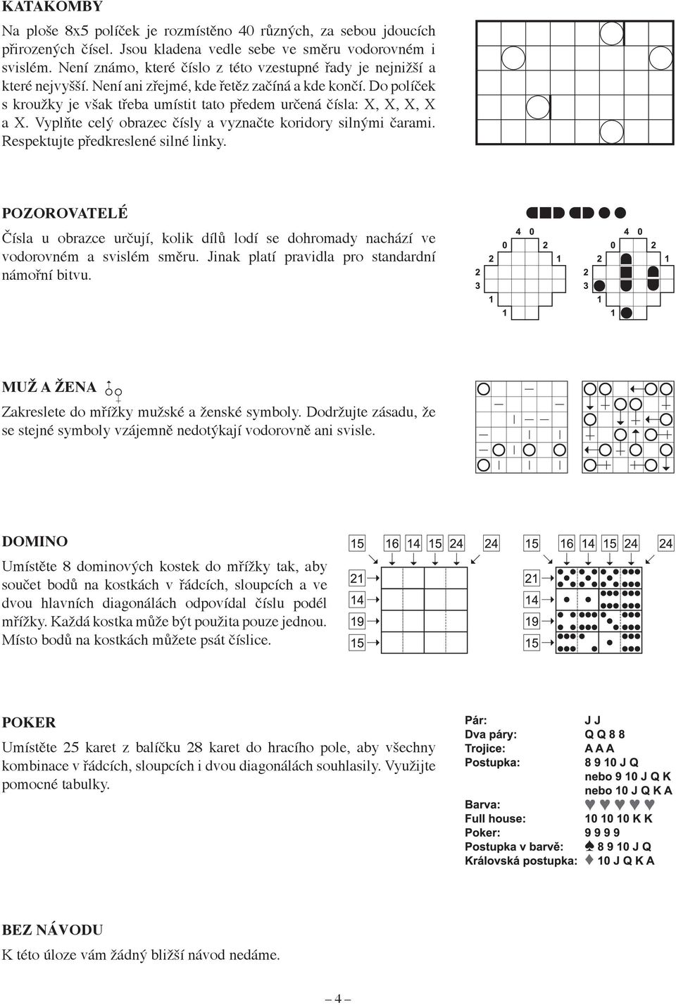 Do políček s kroužky je však třeba umístit tato předem určená čísla: X, X, X, X a X. Vyplňte celý obrazec čísly a vyznačte koridory silnými čarami. Respektujte předkreslené silné linky.