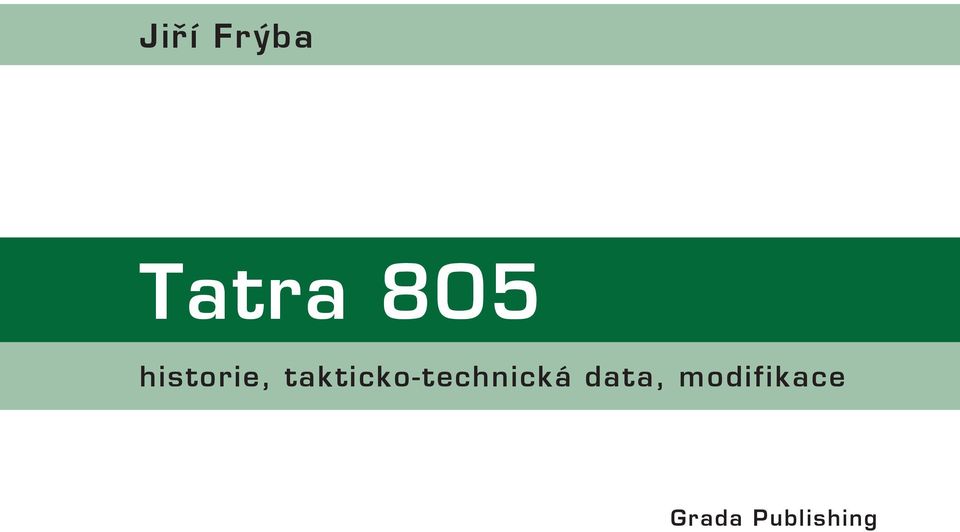 Jiří Frýba. Tatra 805. historie, takticko-technická data, modifikace - PDF  Stažení zdarma