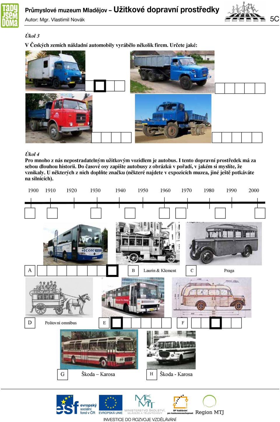 Do časové osy zapište autobusy z obrázků v pořadí, v jakém si myslíte, že vznikaly.