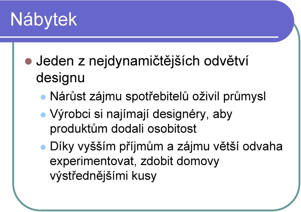 designéry, aby produktům dodali osobitost Díky vyšším