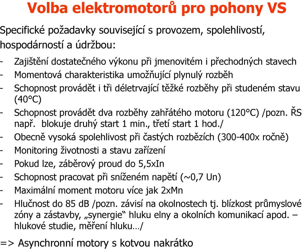 blokuje druhý start 1 min., třetí start 1 hod.