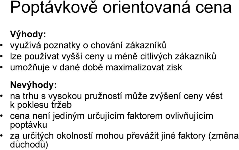 vysokou pružností může zvýšení ceny vést k poklesu tržeb cena není jediným určujícím