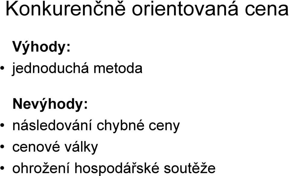 Nevýhody: následování chybné